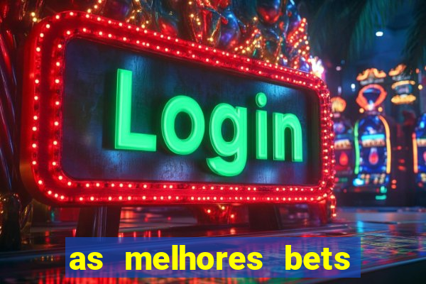 as melhores bets do brasil
